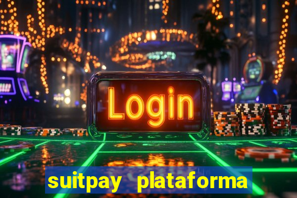 suitpay plataforma de jogos